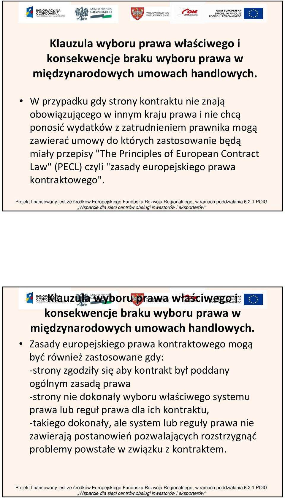 Principles of European Contract Law" (PECL) czyli "zasady europejskiego prawa kontraktowego".