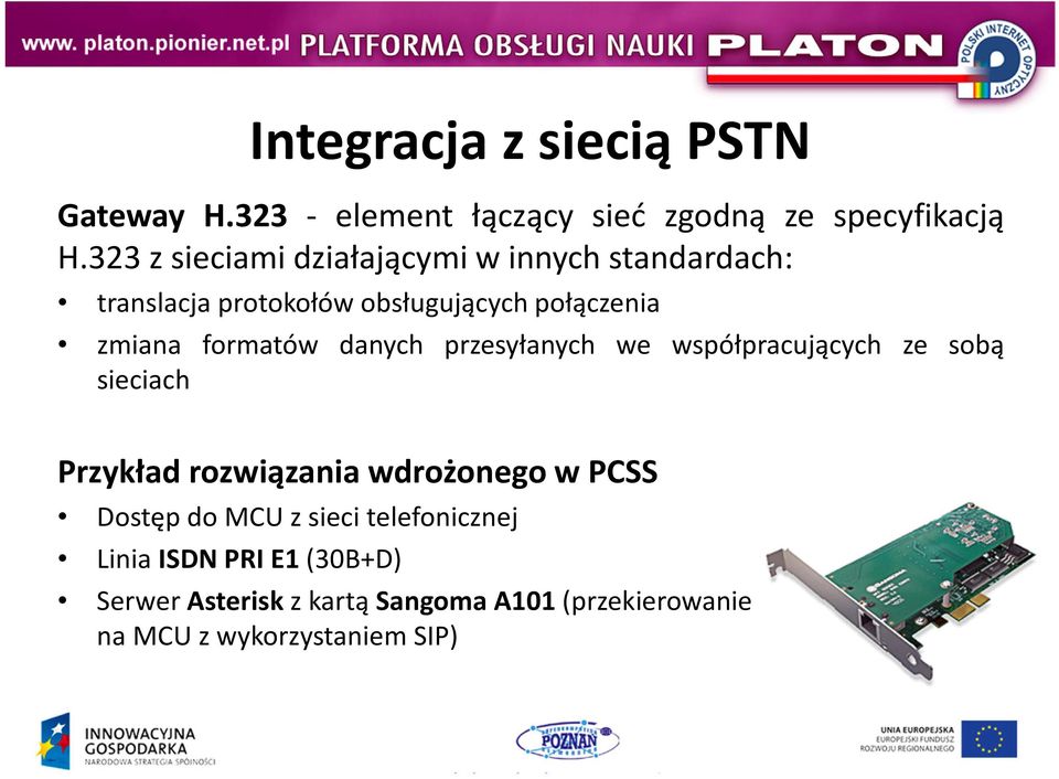 formatów danych przesyłanych we współpracujących ze sobą sieciach Przykład rozwiązania wdrożonego w PCSS