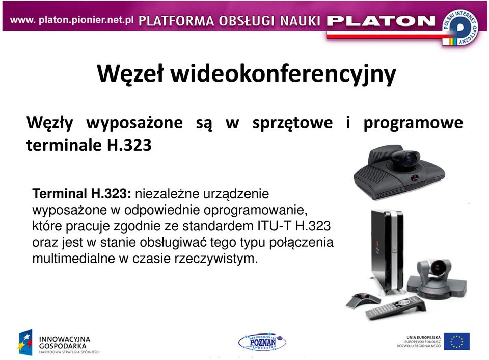 323: niezależne urządzenie wyposażone w odpowiednie oprogramowanie, które