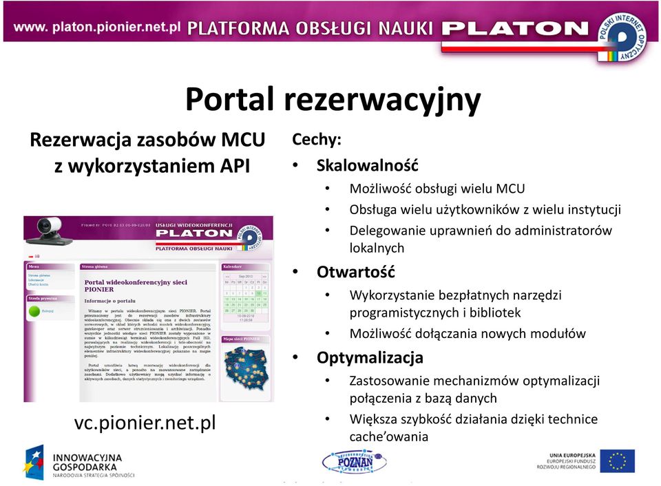 uprawnień do administratorów lokalnych Otwartość Wykorzystanie bezpłatnych narzędzi programistycznych i bibliotek