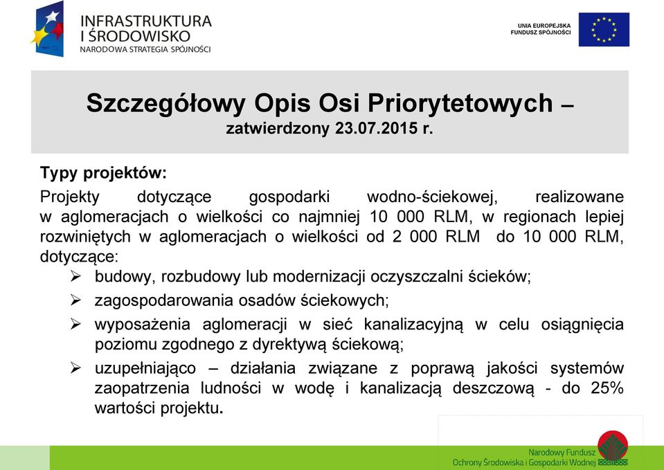 rozwiniętych w aglomeracjach o wielkości od 2 000 RLM do 10 000 RLM, dotyczące: budowy, rozbudowy lub modernizacji oczyszczalni ścieków; zagospodarowania