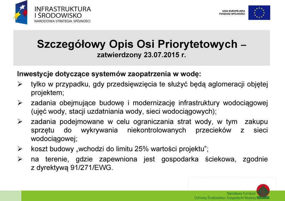 obejmujące budowę i modernizację infrastruktury wodociągowej (ujęć wody, stacji uzdatniania wody, sieci wodociągowych); zadania podejmowane w celu