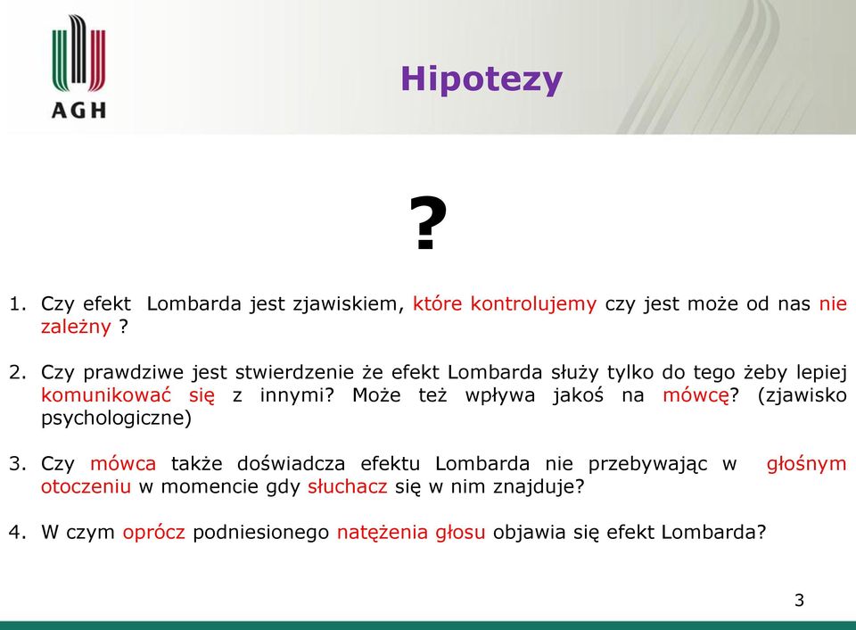 Może też wpływa jakoś na mówcę? (zjawisko psychologiczne) 3.