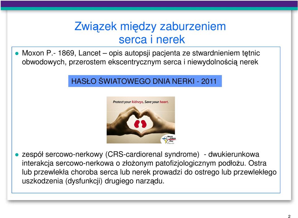 niewydolnością nerek HASŁO ŚWIATOWEGO DNIA NERKI - 2011 zespół sercowo-nerkowy (CRS-cardiorenal syndrome) -