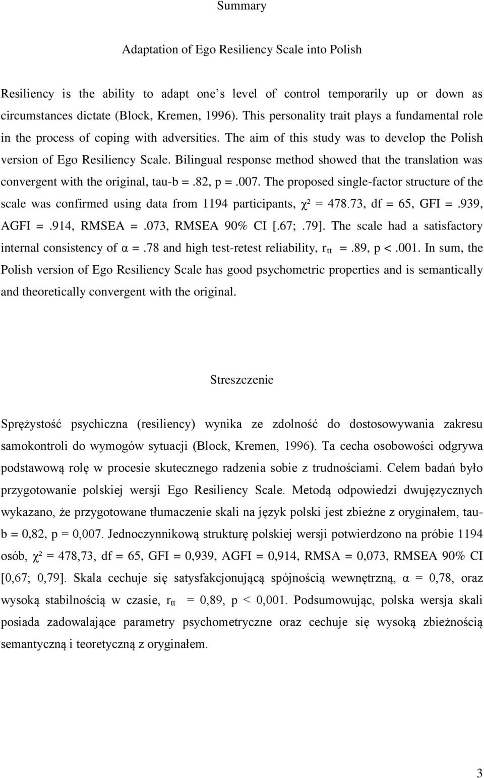 Bilingual response method showed that the translation was convergent with the original, tau-b =.82, p =.007.