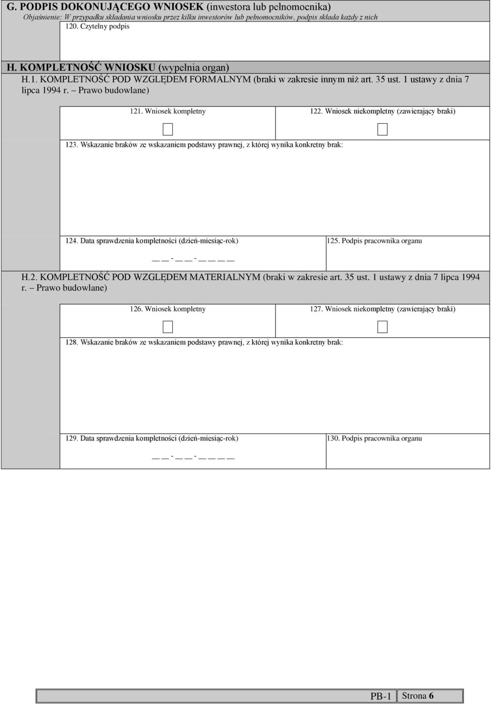 niekompletny (zawierający braki) 123 Wskazanie braków ze wskazaniem podstawy prawnej, z której wynika konkretny brak: 124 Data sprawdzenia kompletności (dzień-miesiąc-rok) 125 Podpis pracownika