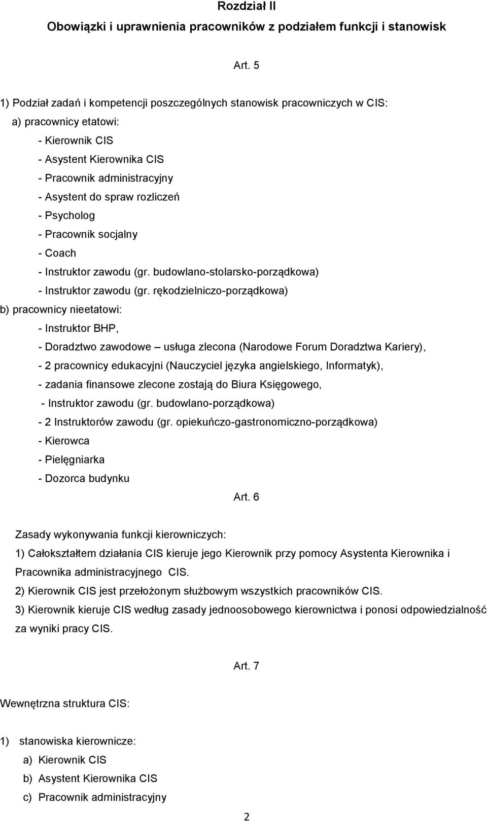 rozliczeń - Psycholog - Pracownik socjalny - Coach - Instruktor zawodu (gr. budowlano-stolarsko-porządkowa) - Instruktor zawodu (gr.