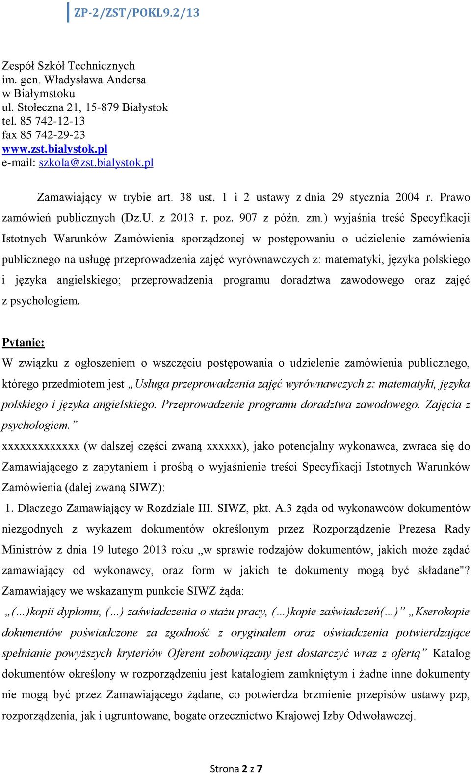 ) wyjaśnia treść Specyfikacji Istotnych Warunków Zamówienia sporządzonej w postępowaniu o udzielenie zamówienia publicznego na usługę przeprowadzenia zajęć wyrównawczych z: matematyki, języka