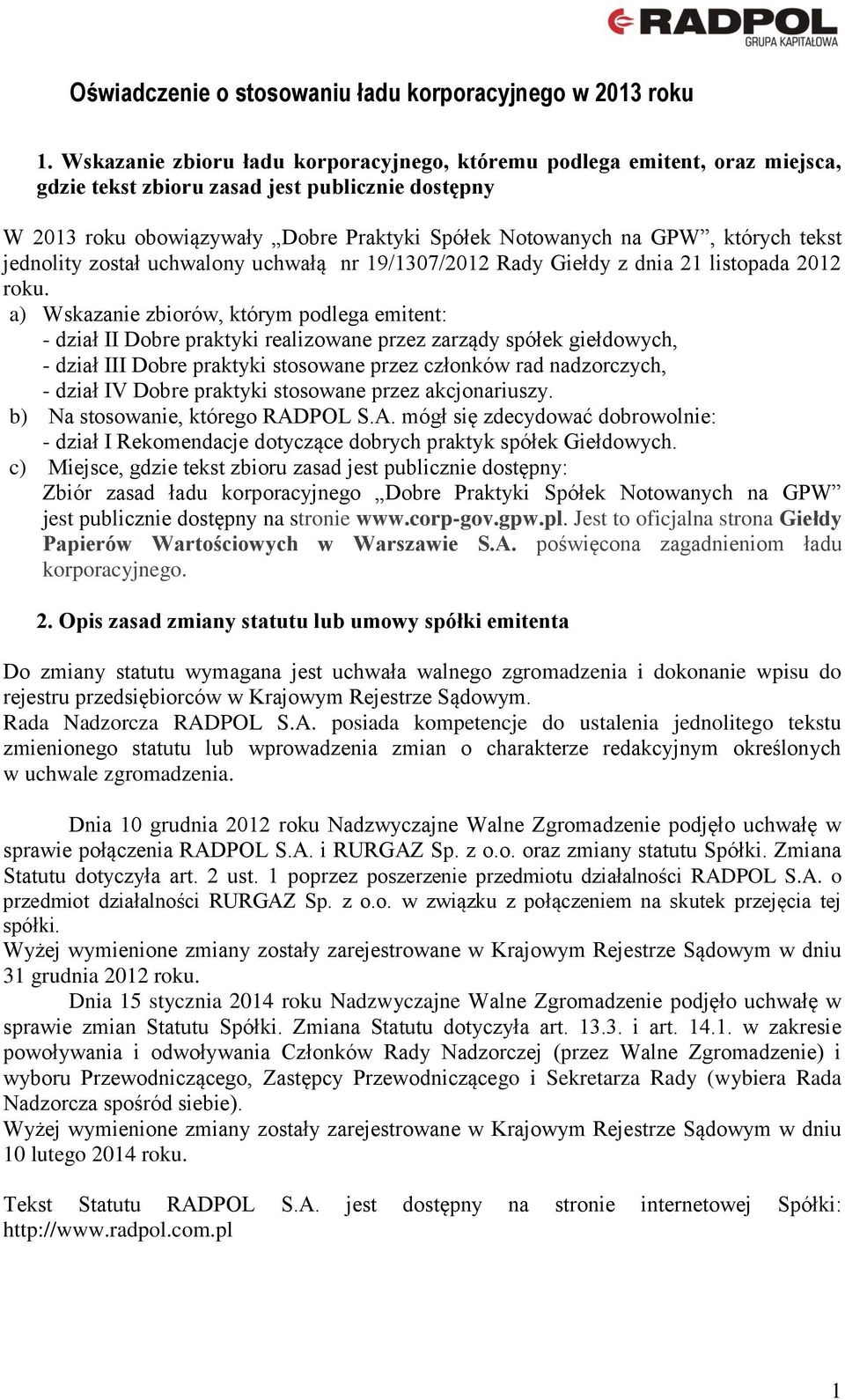 których tekst jednolity został uchwalony uchwałą nr 19/1307/2012 Rady Giełdy z dnia 21 listopada 2012 roku.