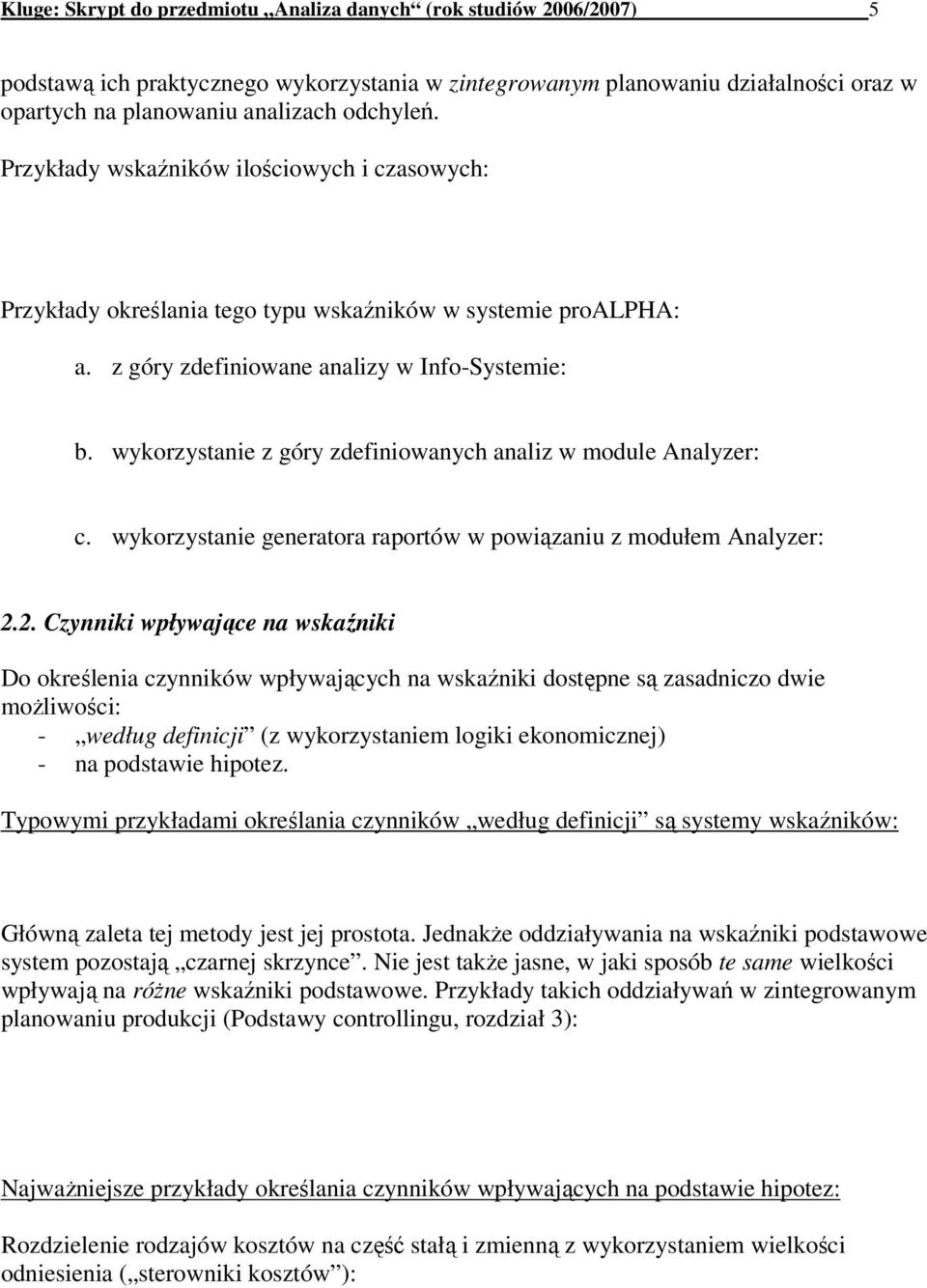 wykorzystanie z góry zdefiniowanych analiz w module Analyzer: c. wykorzystanie generatora raportów w powiązaniu z modułem Analyzer: 2.