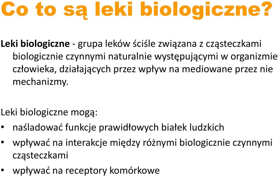 występującymi w organizmie człowieka, działających przez wpływ na mediowane przez nie mechanizmy.
