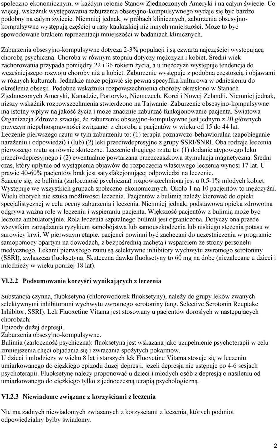 Niemniej jednak, w próbach klinicznych, zaburzenia obsesyjnokompulsywne występują częściej u rasy kaukaskiej niż innych mniejszości.