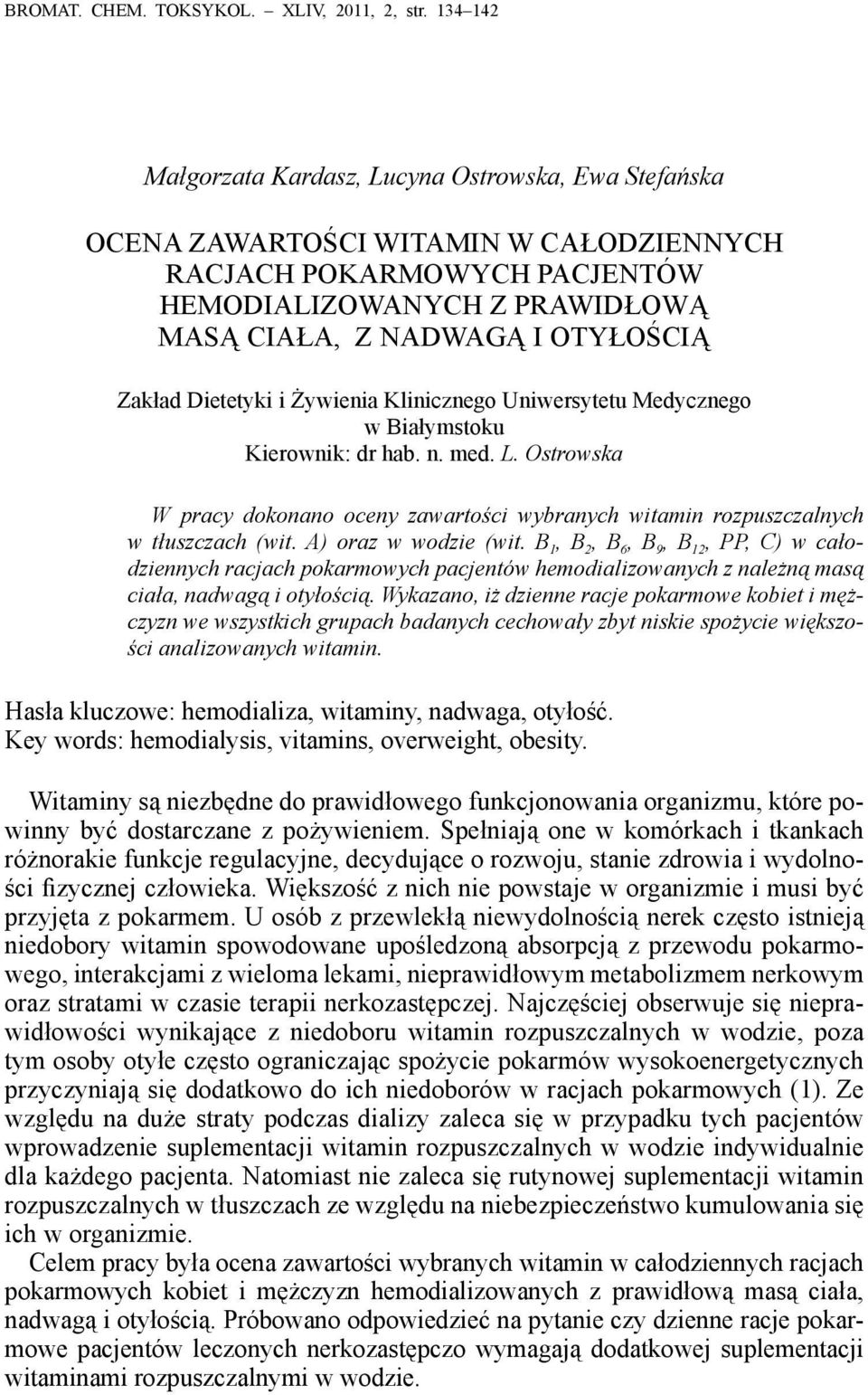 Zakład Dietetyki i Żywienia Klinicznego Uniwersytetu Medycznego w Białymstoku Kierownik: dr hab. n. med. L.