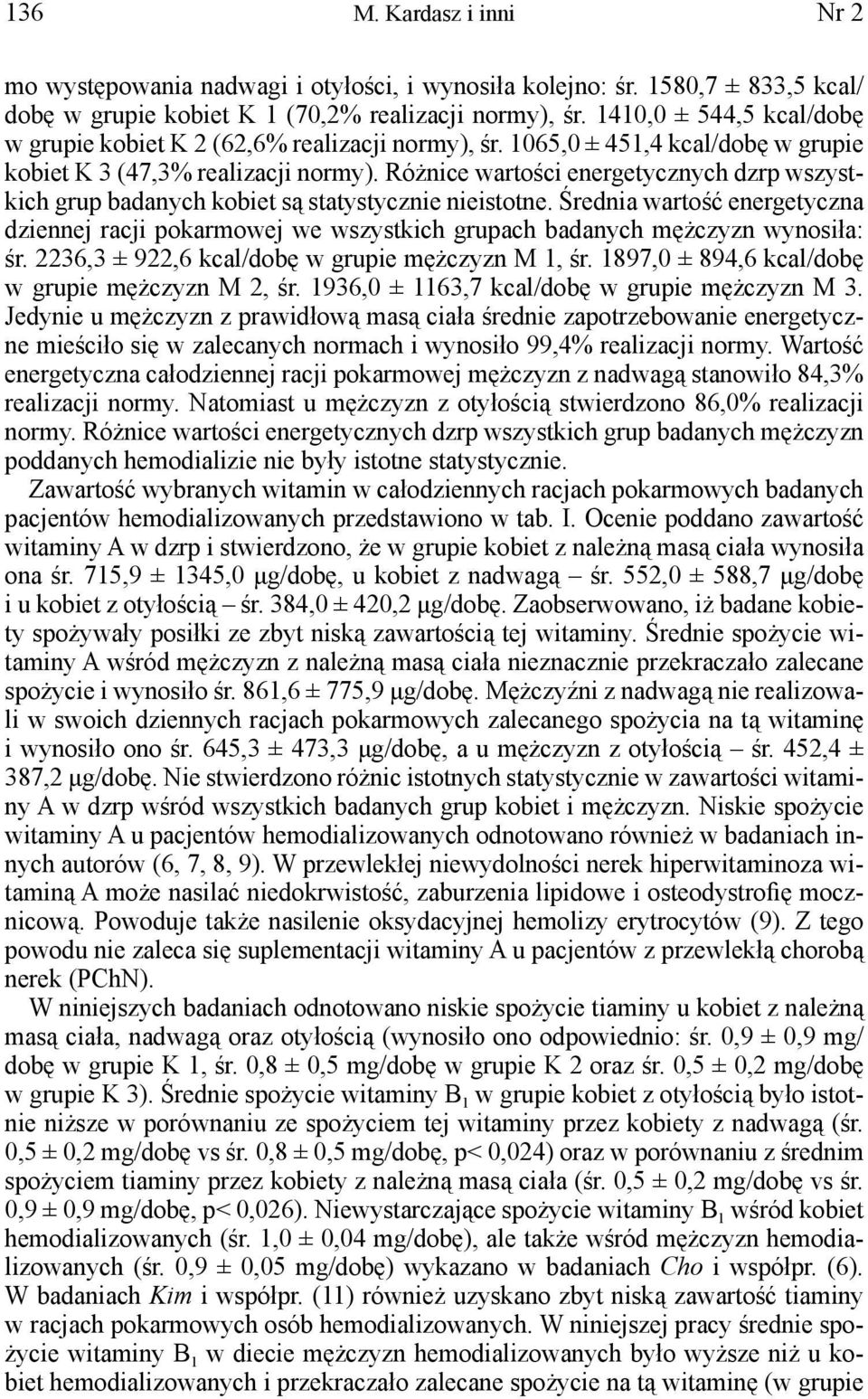 Różnice wartości energetycznych dzrp wszystkich grup badanych kobiet są statystycznie nieistotne.