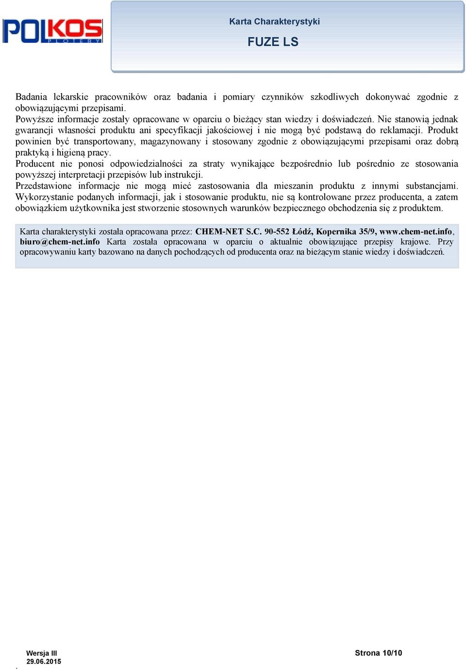 obowiązującymi przepisami oraz dobrą praktyką i higieną pracy Producent nie ponosi odpowiedzialności za straty wynikające bezpośrednio lub pośrednio ze stosowania powyższej interpretacji przepisów