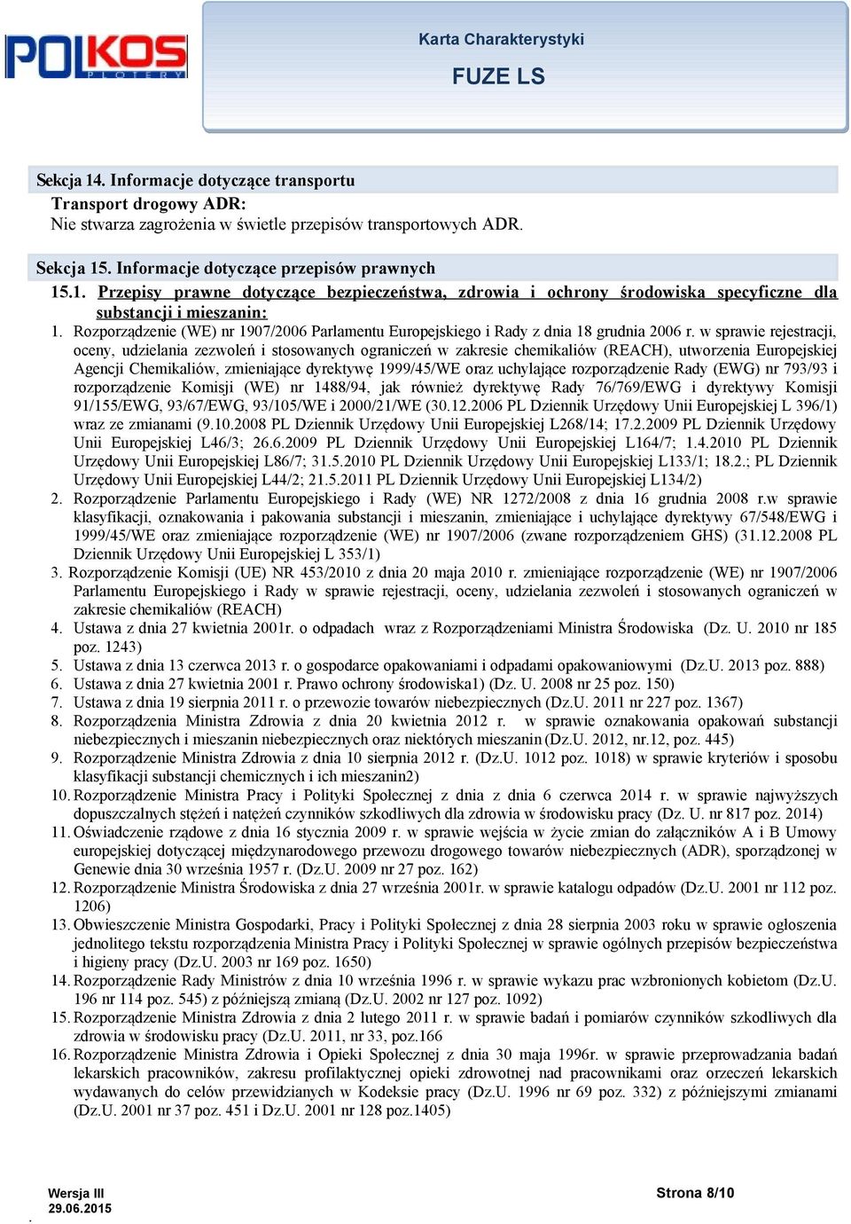 rejestracji, oceny, udzielania zezwoleń i stosowanych ograniczeń w zakresie chemikaliów (REACH), utworzenia Europejskiej Agencji Chemikaliów, zmieniające dyrektywę 1999/45/WE oraz uchylające