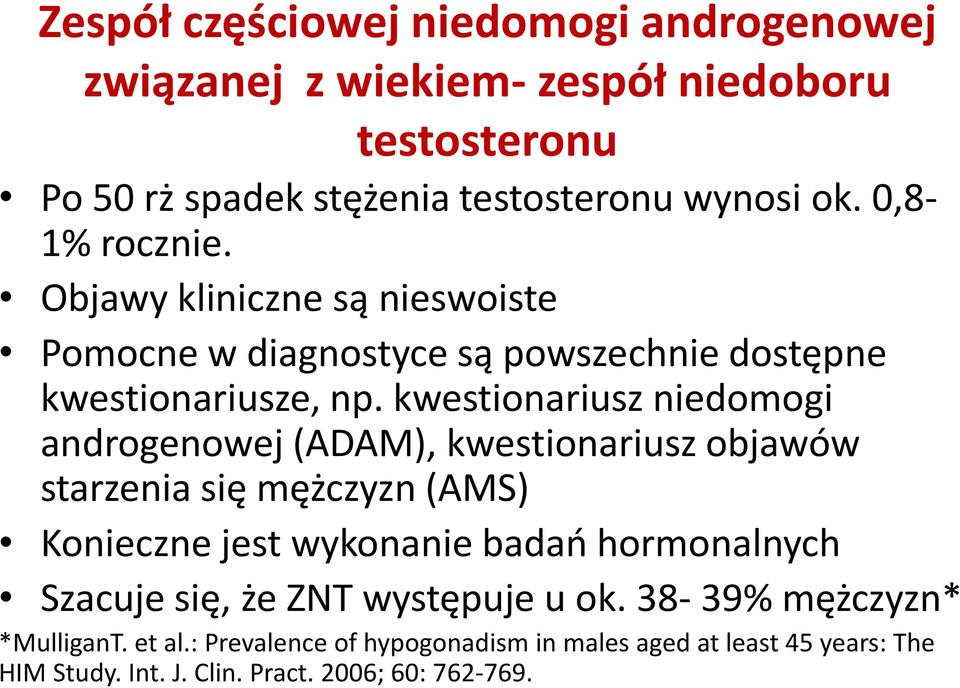 kwestionariusz niedomogi androgenowej (ADAM), kwestionariusz objawów starzenia się mężczyzn (AMS) Konieczne jest wykonanie badao hormonalnych