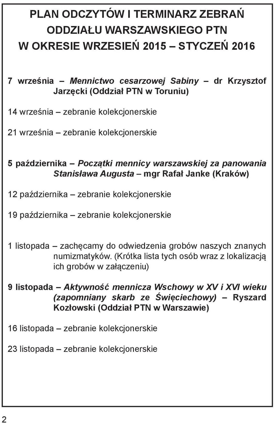 kolekcjonerskie 19 października zebranie kolekcjonerskie 1 listopada zachęcamy do odwiedzenia grobów naszych znanych numizmatyków.