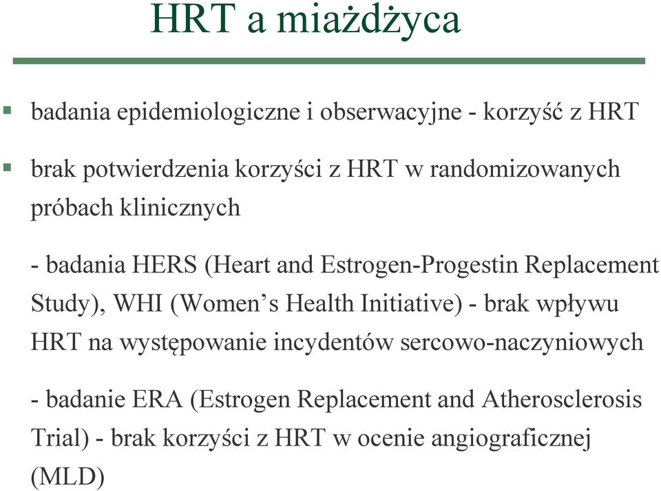 WHI (Women s Health Initiative) - brak wpływu HRT na występowanie incydentów sercowo-naczyniowych -