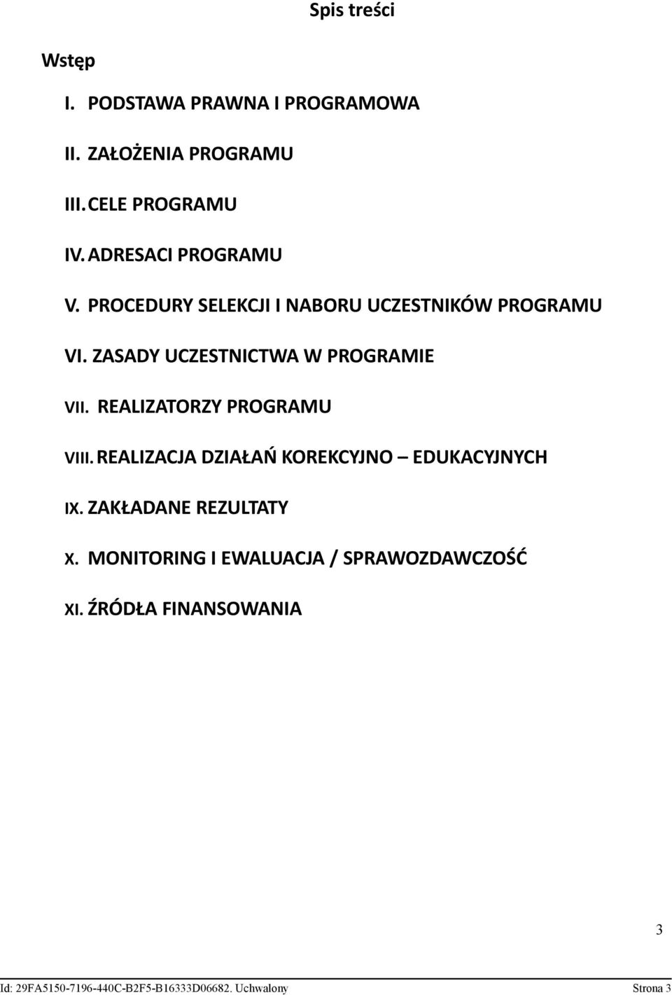 ZASADY UCZESTNICTWA W PROGRAMIE VII. REALIZATORZY PROGRAMU VIII.