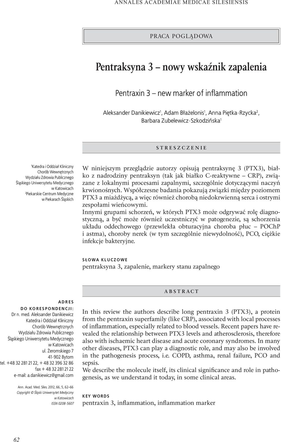 przeglądzie autorzy opisują pentraksynę 3 (PTX3), białko z nadrodziny pentraksyn (tak jak białko C-reaktywne CRP), związane z lokalnymi procesami zapalnymi, szczególnie dotyczącymi naczyń