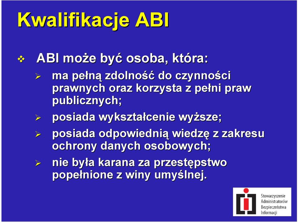 wykształcenie wyższe; posiada odpowiednią wiedzę z zakresu ochrony