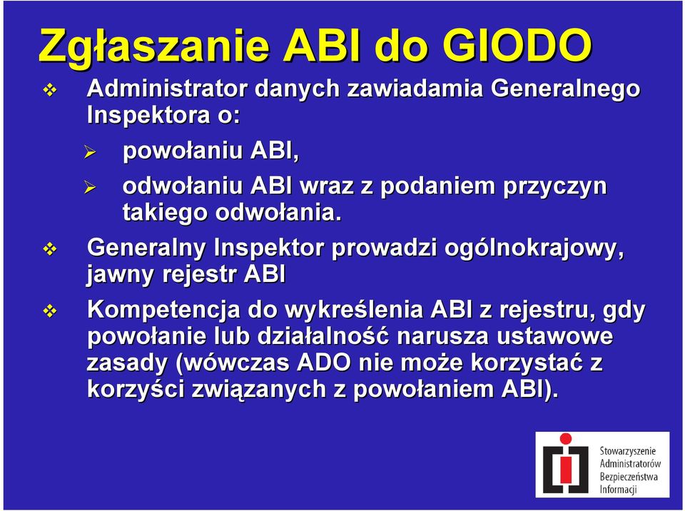 Generalny Inspektor prowadzi ogólnokrajowy, jawny rejestr ABI Kompetencja do wykreślenia ABI z