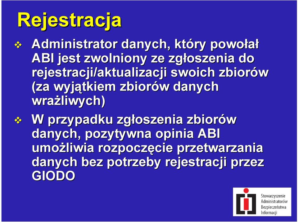 danych wrażliwych) W przypadku zgłoszenia zbiorów danych, pozytywna opinia