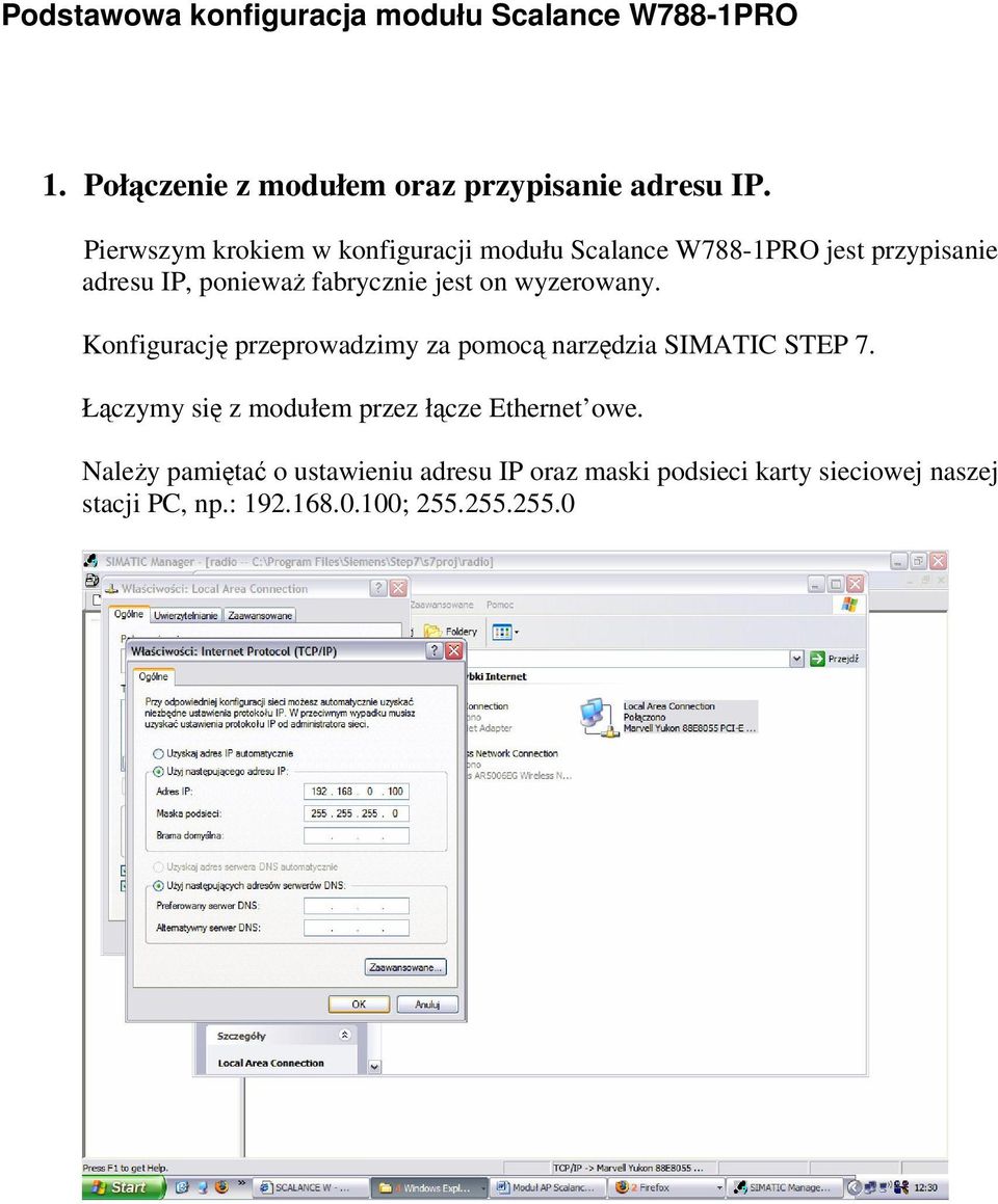 wyzerowany. Konfiguracj przeprowadzimy za pomoc narzdzia SIMATIC STEP 7.