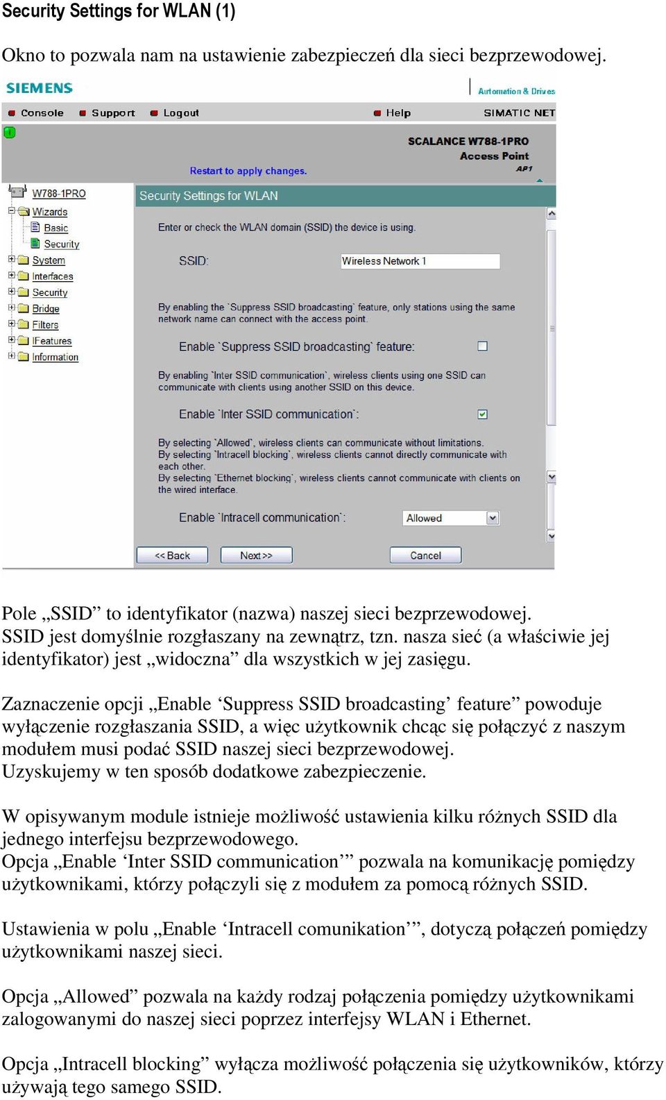 Zaznaczenie opcji Enable Suppress SSID broadcasting feature powoduje wyłczenie rozgłaszania SSID, a wic uytkownik chcc si połczy z naszym modułem musi poda SSID naszej sieci bezprzewodowej.