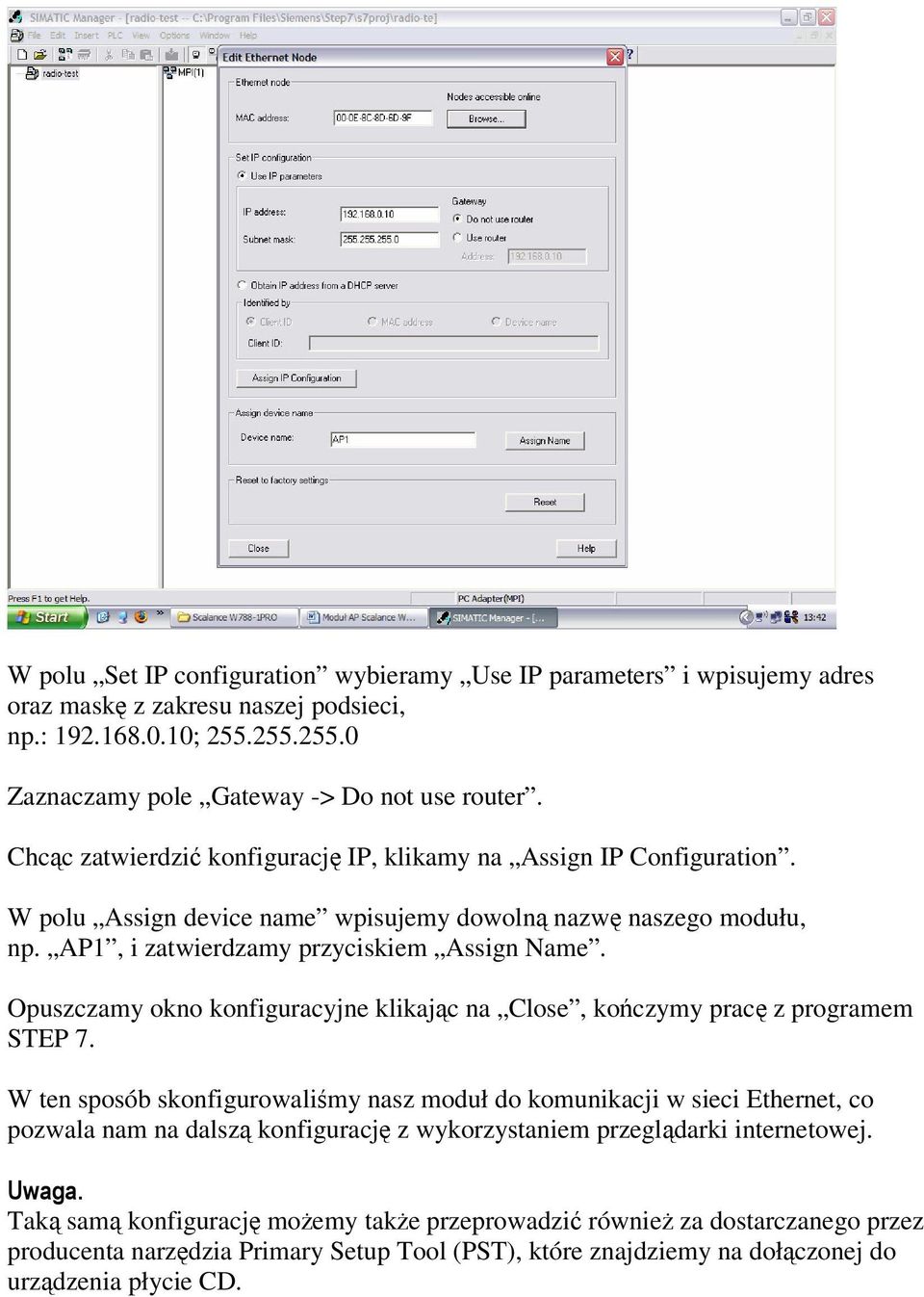 Opuszczamy okno konfiguracyjne klikajc na Close, koczymy prac z programem STEP 7.