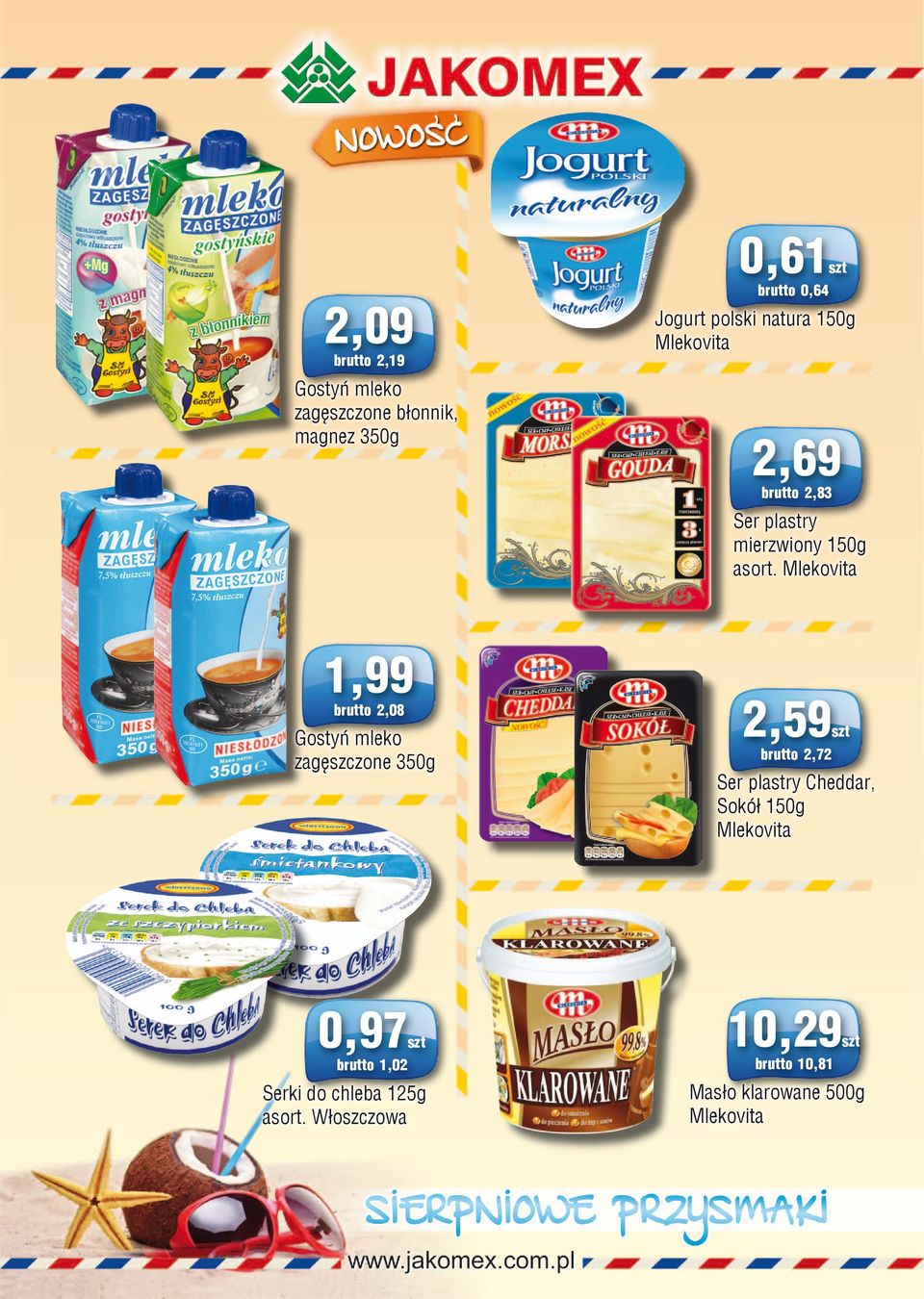 Mlekovita 1,99 brutto 2,08 Gostyń mleko zagęszczone 350g 0,97 brutto 1,02 Serki do chleba 125g