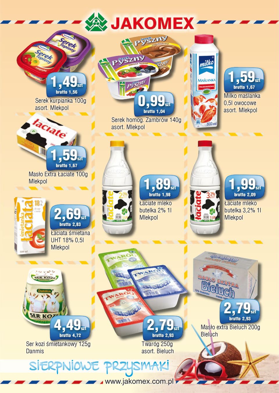 Mlekpol 1,59 brutto 1,67 Masło Extra Łaciate 100g Mlekpol 1,89 1,99 Łaciate mleko butelka 2% 1l Mlekpol Łaciate mleko butelka 3,2%