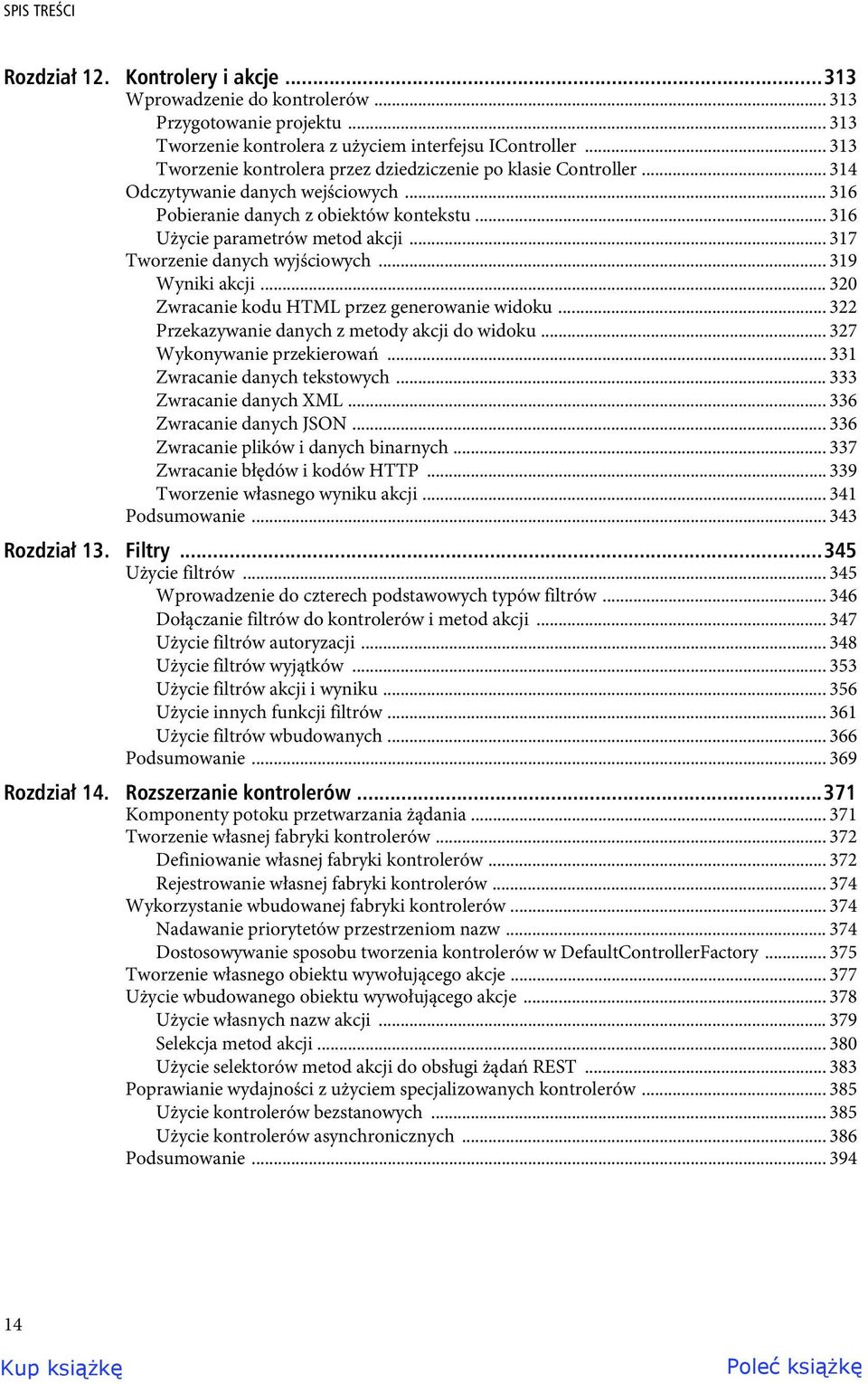 .. 317 Tworzenie danych wyjściowych... 319 Wyniki akcji... 320 Zwracanie kodu HTML przez generowanie widoku... 322 Przekazywanie danych z metody akcji do widoku... 327 Wykonywanie przekierowań.