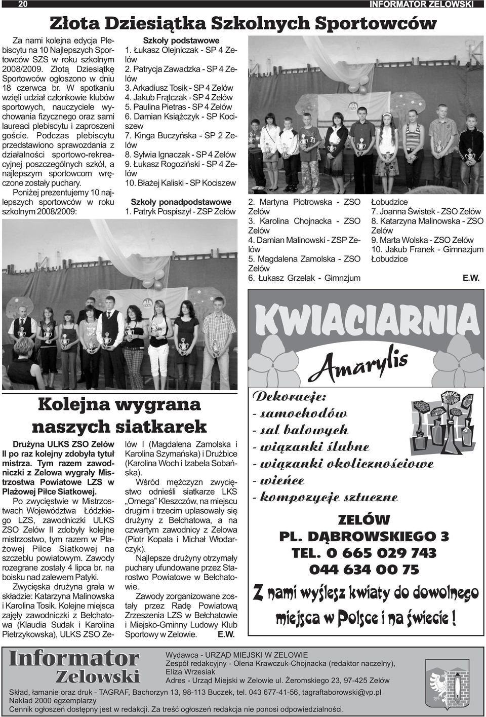 Podczas plebiscytu przedstawiono sprawozdania z działalności sportowo-rekreacyjnej poszczególnych szkół, a najlepszym sportowcom wręczone zostały puchary.