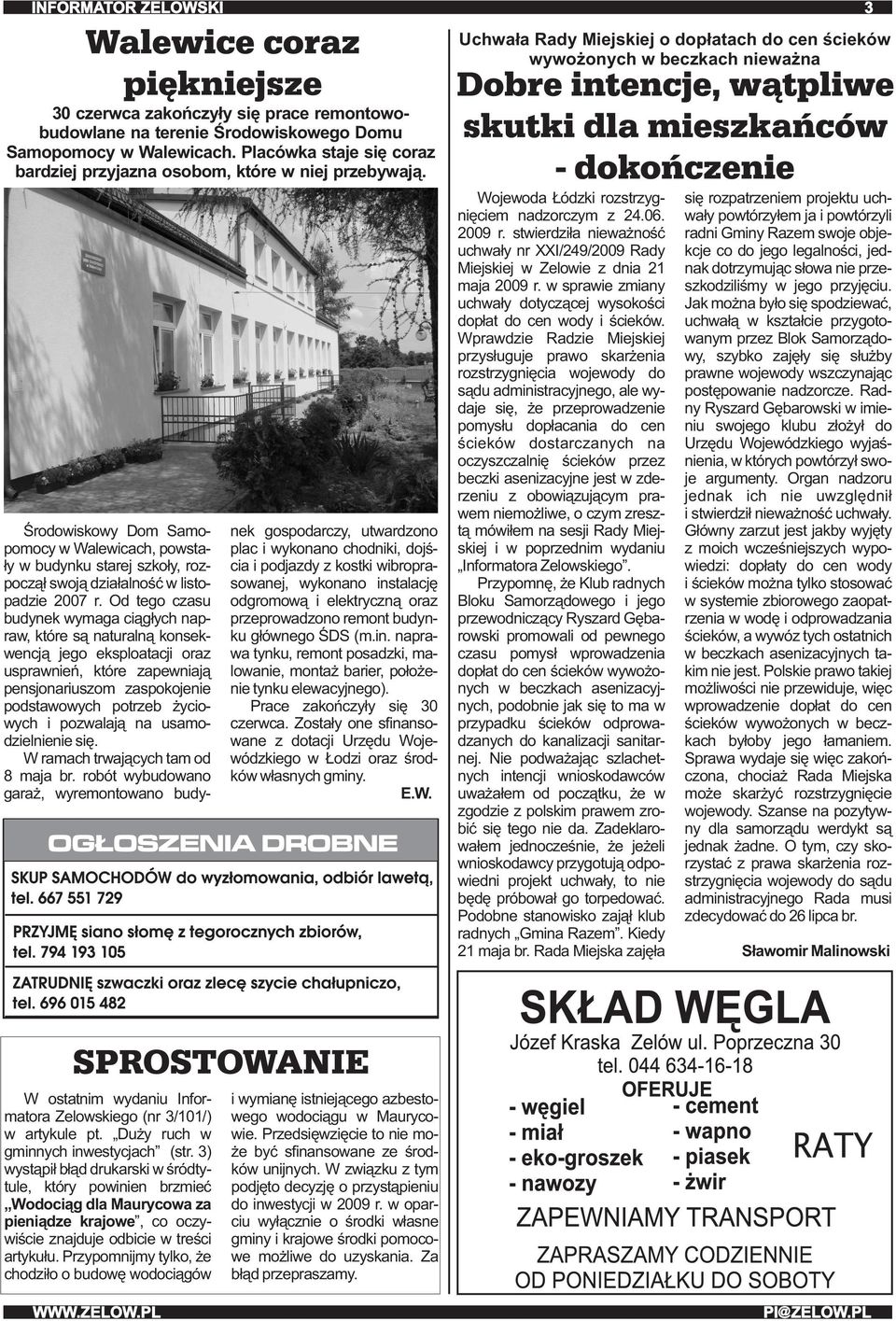 Środowiskowy Dom Samopomocy w Walewicach, powstały w budynku starej szkoły, rozpoczął swoją działalność w listopadzie 2007 r.