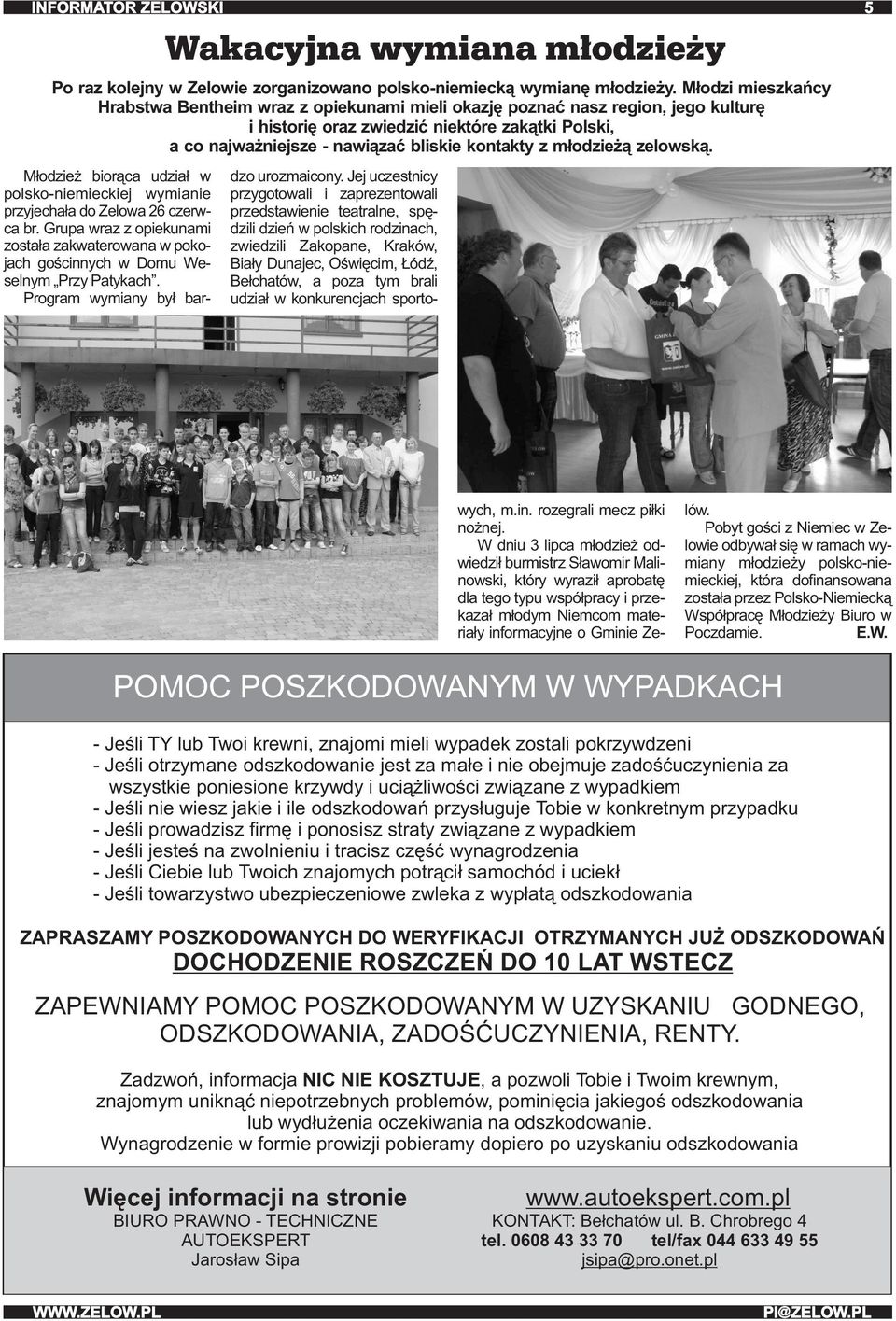 młodzieżą zelowską. Młodzież biorąca udział w polsko-niemieckiej wymianie przyjechała do Zelowa 26 czerw- ca br.