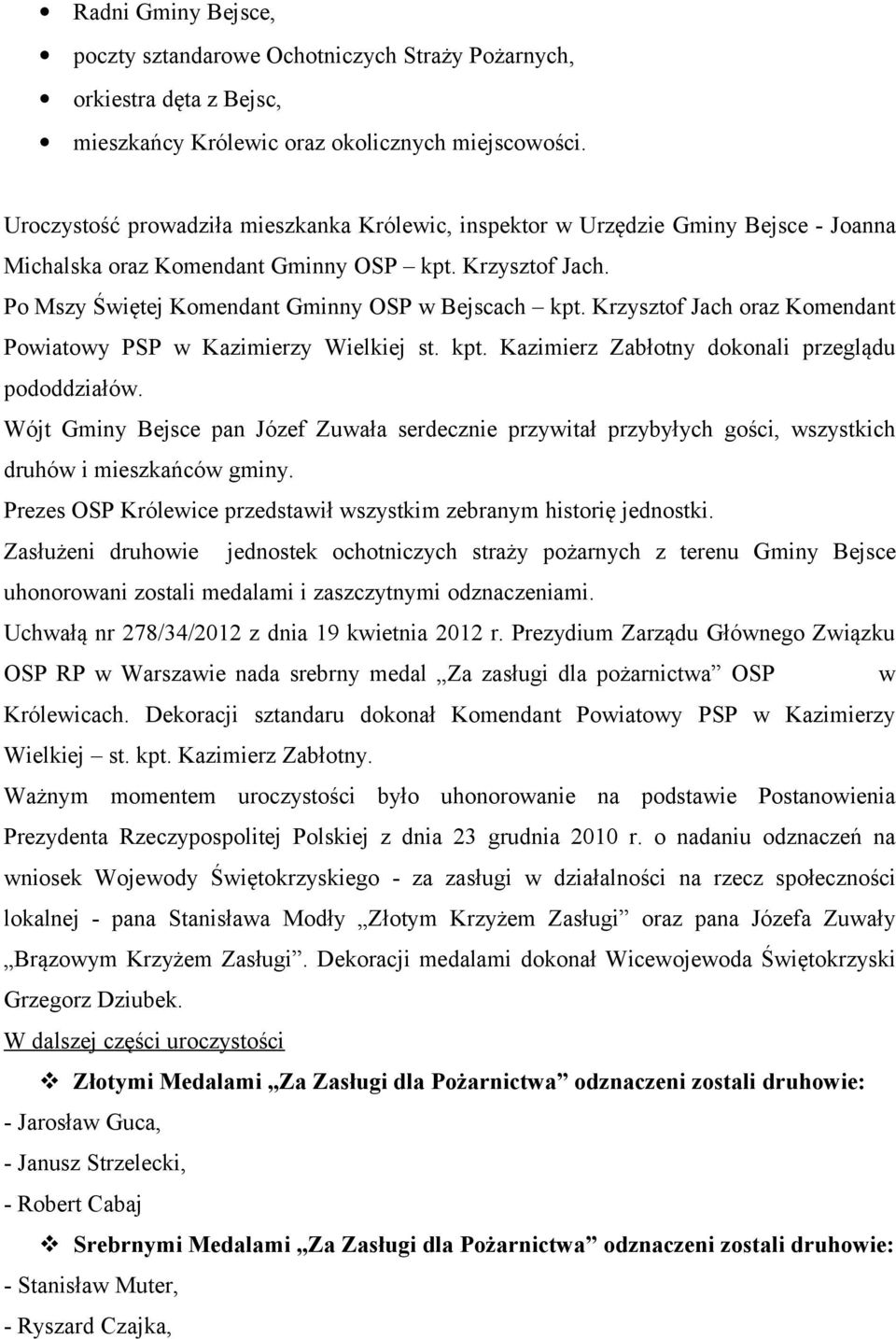 Krzysztof Jach oraz Komendant Powiatowy PSP w Kazimierzy Wielkiej st. kpt. Kazimierz Zabłotny dokonali przeglądu pododdziałów.