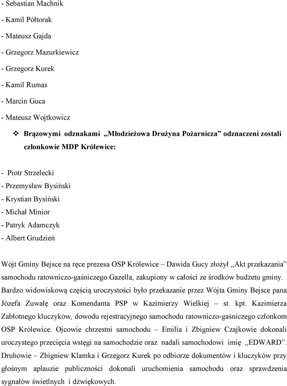 Królewice Dawida Gucy złożył Akt przekazania samochodu ratowniczo-gaśniczego Gazella, zakupiony w całości ze środków budżetu gminy.