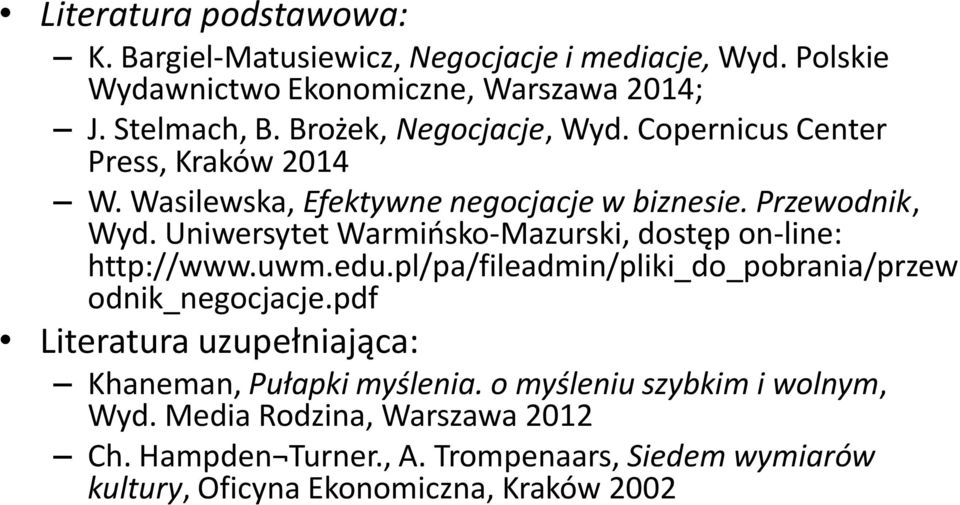 Uniwersytet Warmińsko-Mazurski, dostęp on-line: http://www.uwm.edu.pl/pa/fileadmin/pliki_do_pobrania/przew odnik_negocjacje.