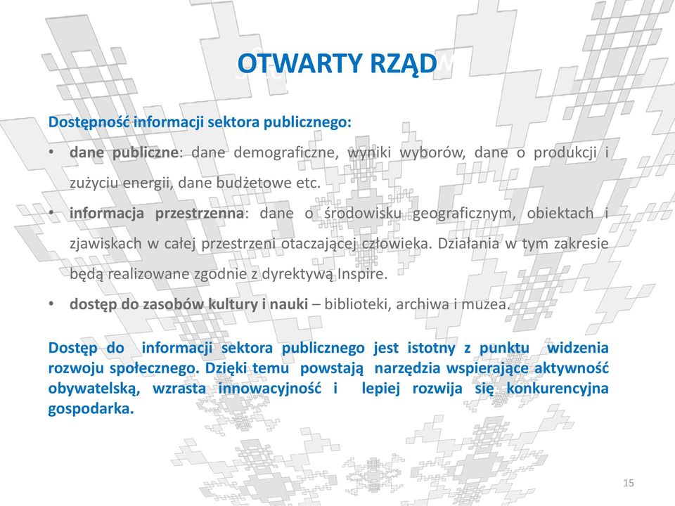 Działania w tym zakresie będą realizowane zgodnie z dyrektywą Inspire. dostęp do zasobów kultury i nauki biblioteki, archiwa i muzea.