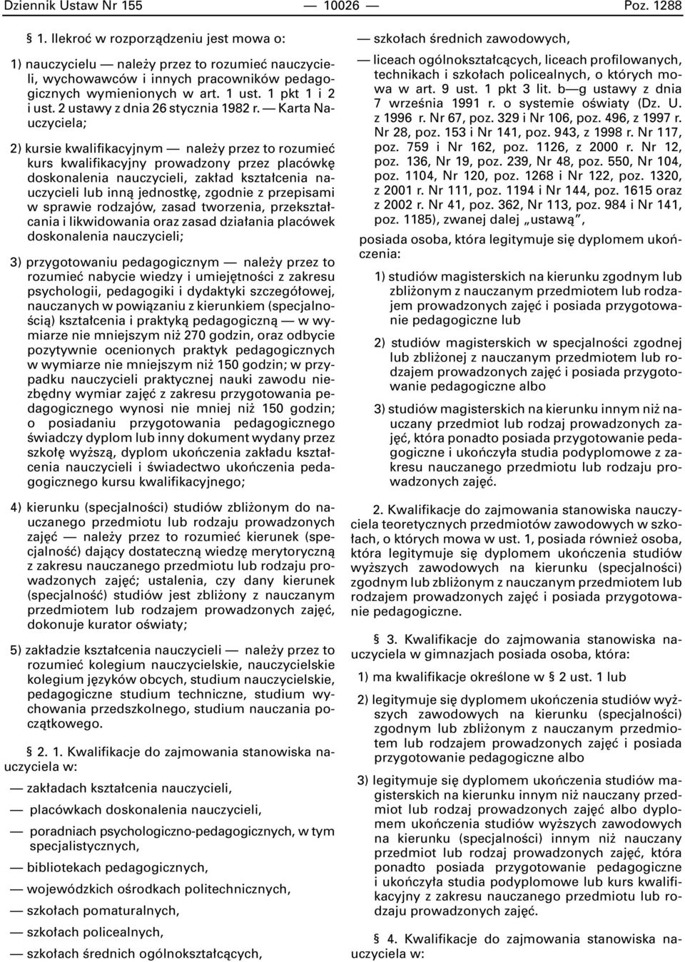 Karta Nauczyciela; 2) kursie kwalifikacyjnym nale y przez to rozumieç kurs kwalifikacyjny prowadzony przez placówk doskonalenia nauczycieli, zak ad kszta cenia nauczycieli innà jednostk, zgodnie z