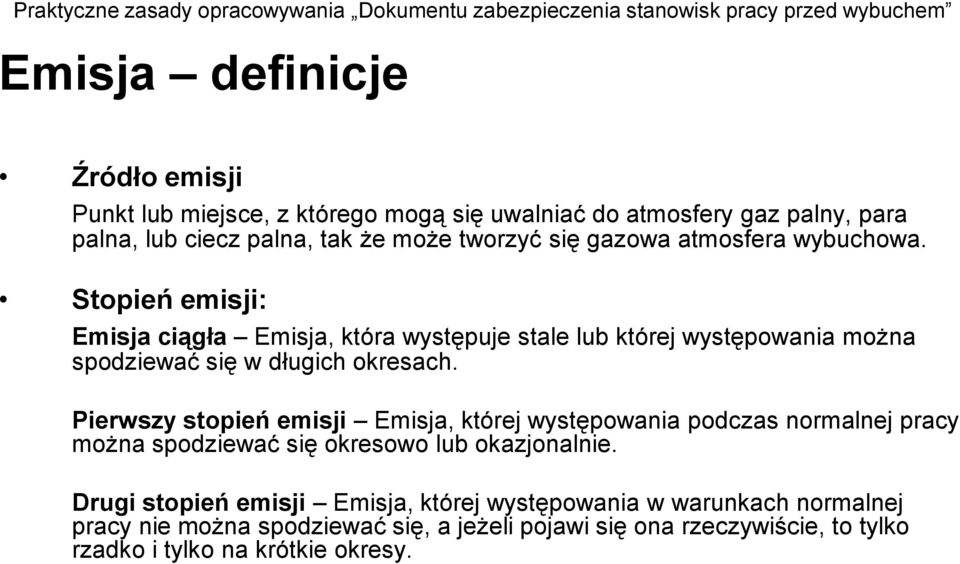 Stopień emisji: Emisja ciągła Emisja, która występuje stale lub której występowania można spodziewać się w długich okresach.