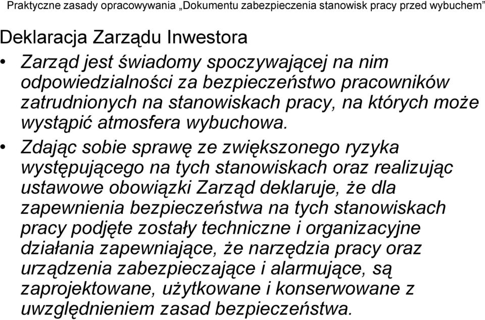 Zdając sobie sprawę ze zwiększonego ryzyka występującego na tych stanowiskach oraz realizując ustawowe obowiązki Zarząd deklaruje, że dla zapewnienia