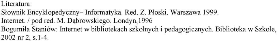 Londyn,1996 Bogumiła Staniów: Internet w bibliotekach