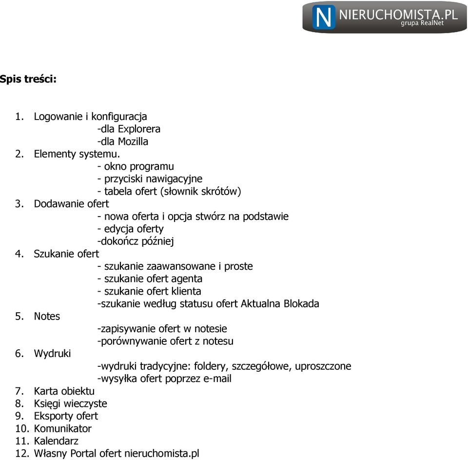 Szukanie ofert - szukanie zaawansowane i proste - szukanie ofert agenta - szukanie ofert klienta -szukanie według statusu ofert Aktualna Blokada 5.