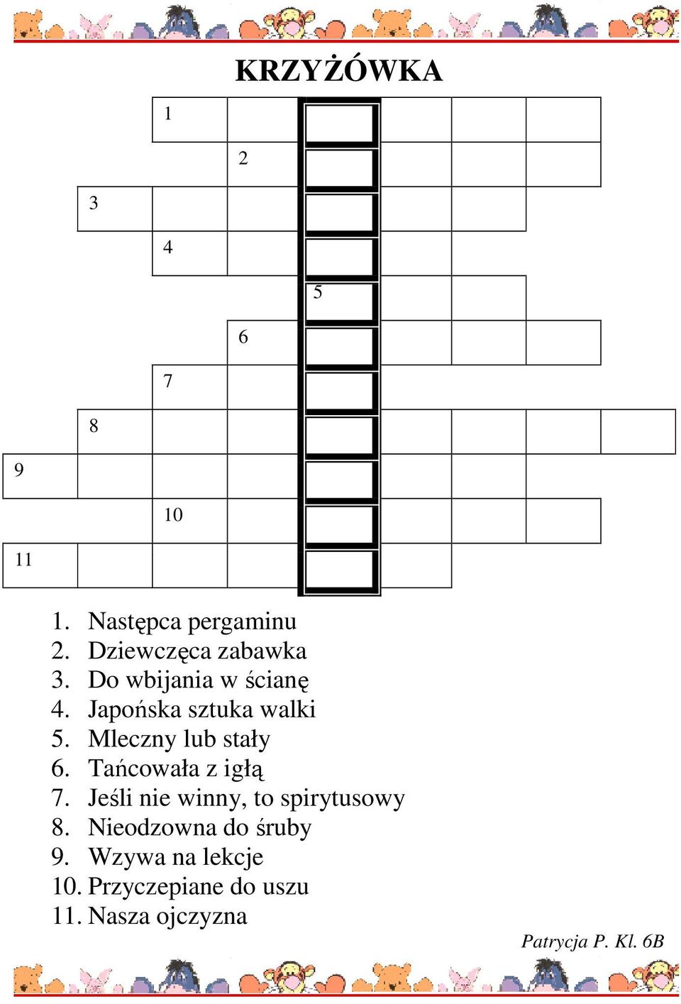 Mleczny lub stały 6. Tańcowała z igłą 7. Jeśli nie winny, to spirytusowy 8.