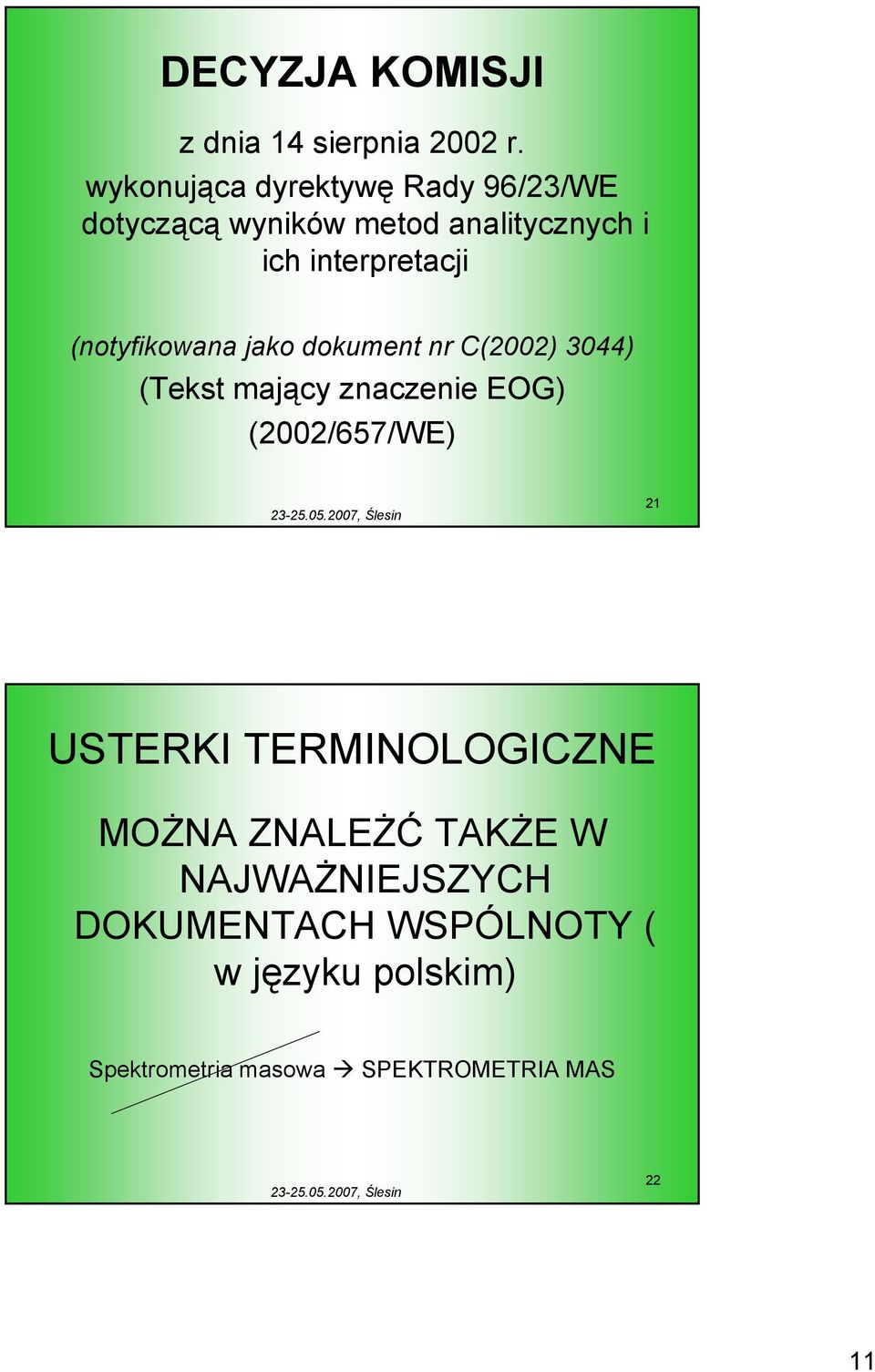 (notyfikowana jako dokument nr C(2002) 3044) (Tekst mający znaczenie EOG) (2002/657/WE) 21