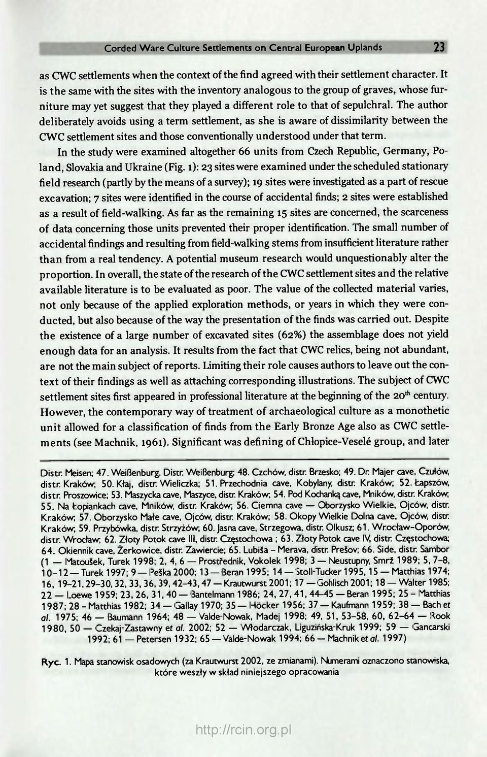 The author deliberately avoids using a term settlement, as she is aware of dissimilarity between the CWC settlement sites and those conventionally understood under that term.
