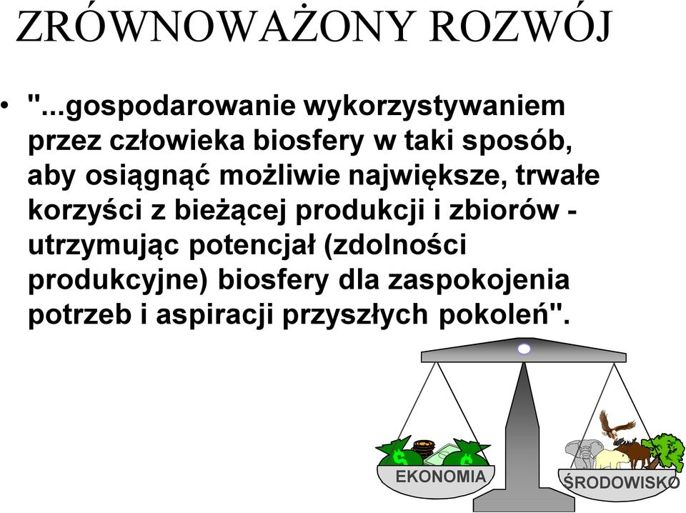 osiągnąć możliwie największe, trwałe korzyści z bieżącej produkcji i zbiorów